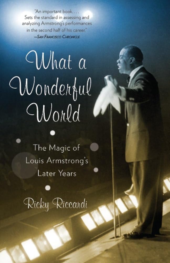 What a Wonderful World: The Magic of Louis Armstrong's Later Years cover image