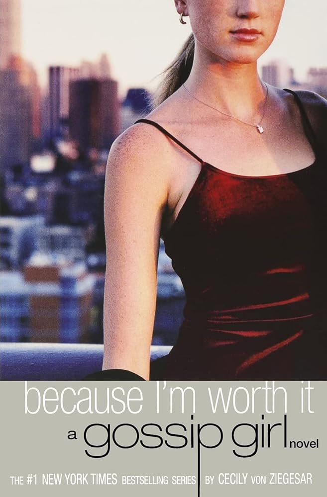 Gossip Girl: Because I'm Worth It (Gossip Girl, 4) cover image