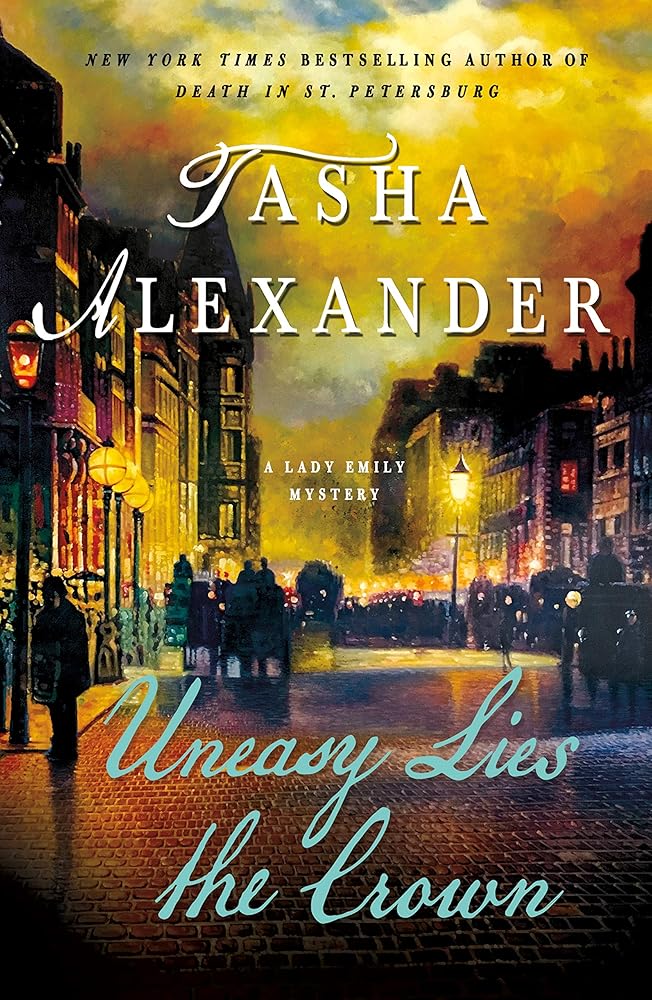 Uneasy Lies the Crown: A Lady Emily Mystery (Lady Emily Mysteries, 13) cover image