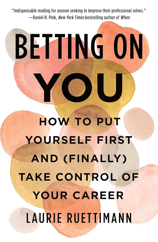 Betting on You: How to Put Yourself First and (Finally) Take Control of Your Career cover image