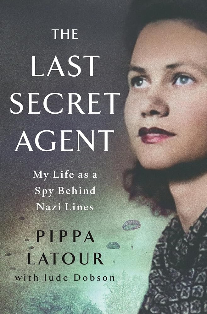 The Last Secret Agent: My Life as a Spy Behind Nazi Lines cover image