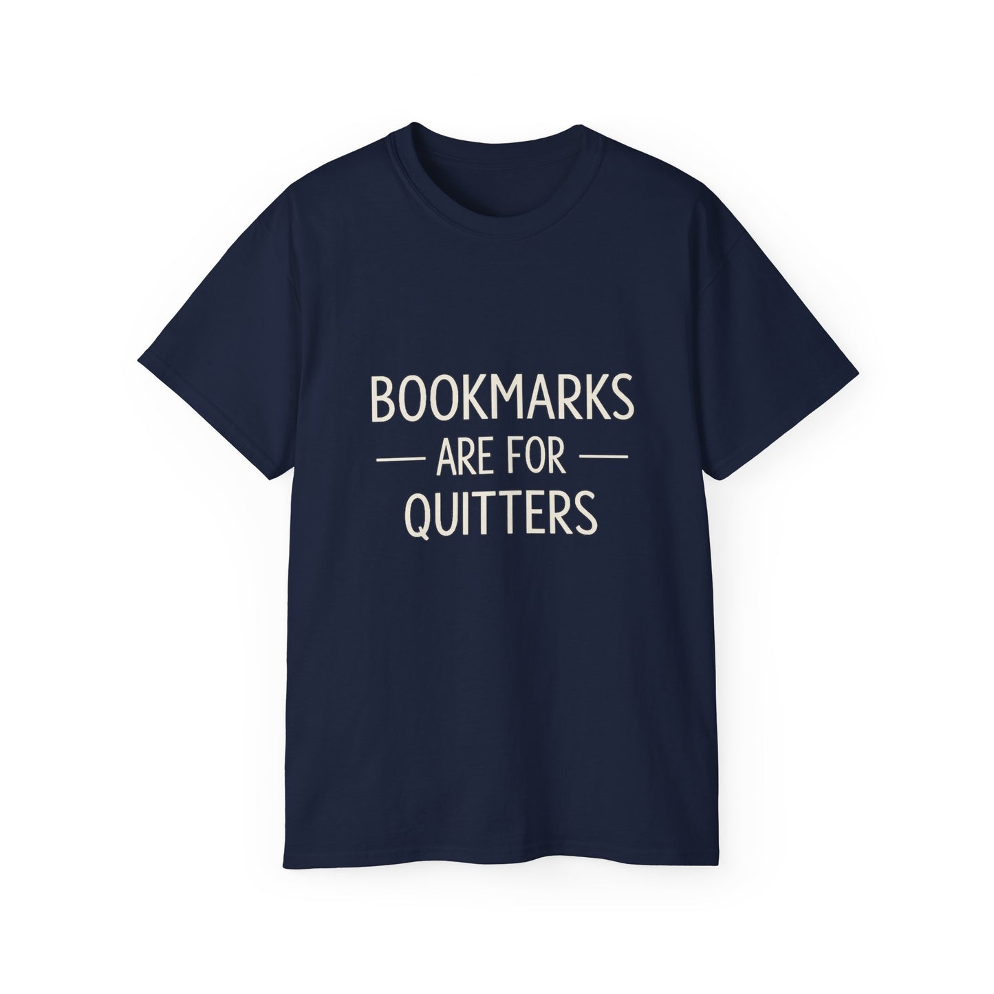 "Bookmarks Are For Quitters" Graphic T-Shirt