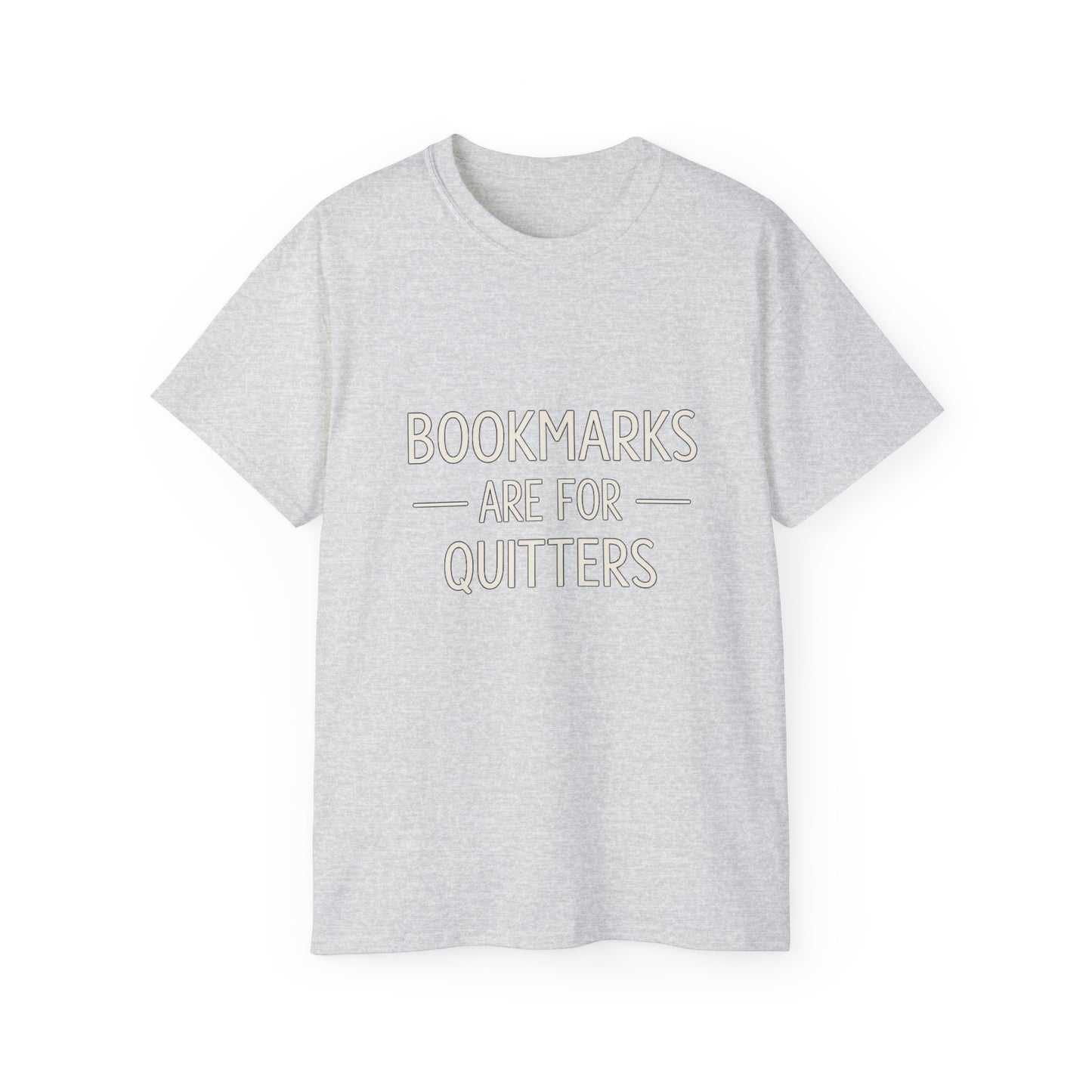 "Bookmarks Are For Quitters" Graphic T-Shirt