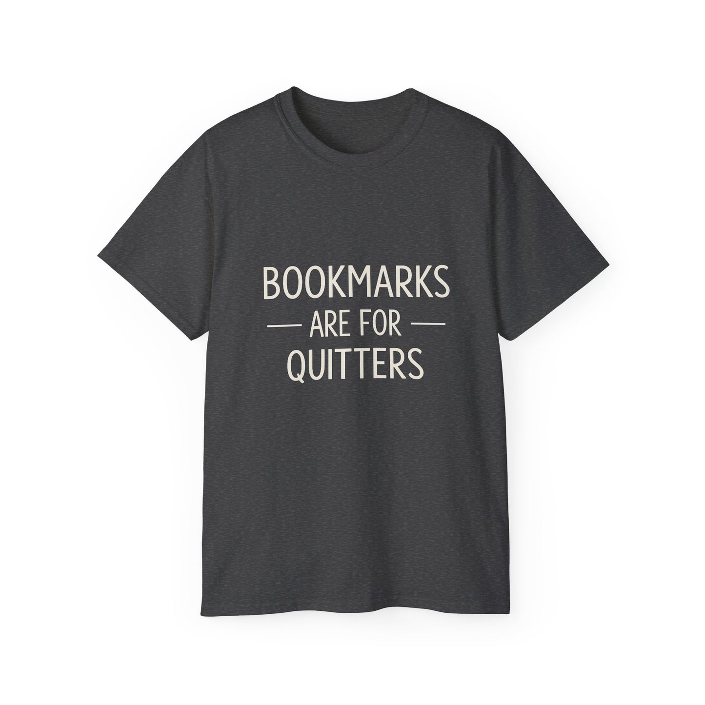 "Bookmarks Are For Quitters" Graphic T-Shirt