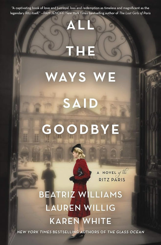 All the Ways We Said Goodbye: A Novel of the Ritz Paris cover image