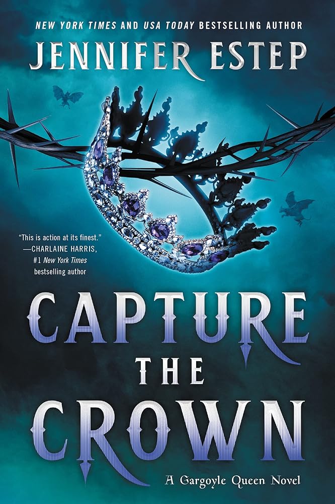 Capture the Crown: A Magical Fantasy Romance Full of Intrigue and Betrayal (A Gargoyle Queen Novel) cover image
