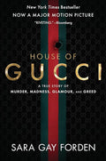 The House of Gucci [Movie Tie-in]: A True Story of Murder, Madness, Glamour, and Greed: A Summer Beach Read cover image