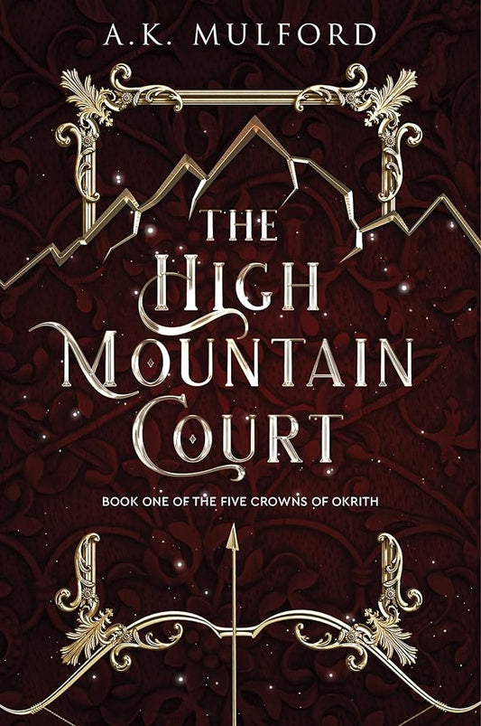 The High Mountain Court: A Witchy Spellbinding Fantasy Adventure with a Touch of Romance, Embark on a Quest to Find Lost Relics with Remy and Her Companions (The Five Crowns of Okrith, 1) cover image