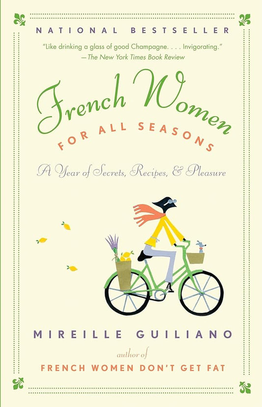 French Women for All Seasons: A Year of Secrets, Recipes, & Pleasure cover image