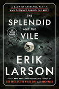 The Splendid and the Vile: A Saga of Churchill, Family, and Defiance During the Blitz cover image