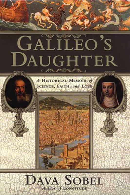 Galileo's Daughter: A Historical Memoir of Science, Faith, and Love cover image
