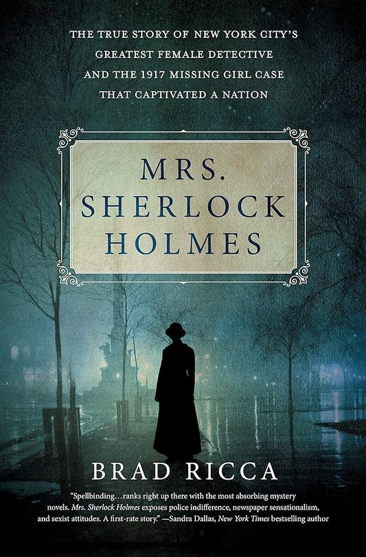 Mrs. Sherlock Holmes: The True Story of New York City's Greatest Female Detective and the 1917 Missing Girl Case That Captivated a Nation cover image