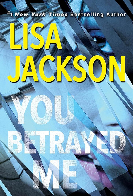 You Betrayed Me: A Chilling Novel of Gripping Psychological Suspense (The Cahills) cover image
