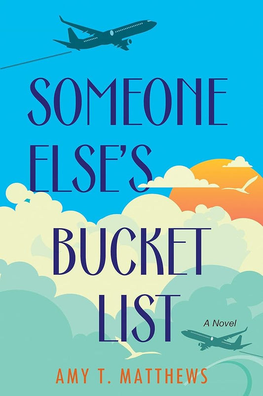 Someone Else's Bucket List: A Moving and Unforgettable Novel of Love and Loss cover image