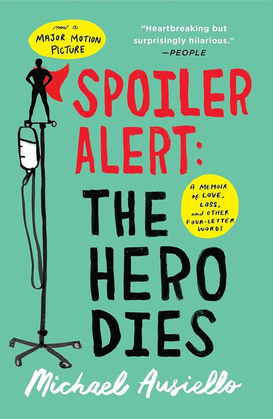 Spoiler Alert: The Hero Dies: A Memoir of Love, Loss, and Other Four-Letter Words cover image