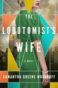 The Lobotomist's Wife: A Novel cover image