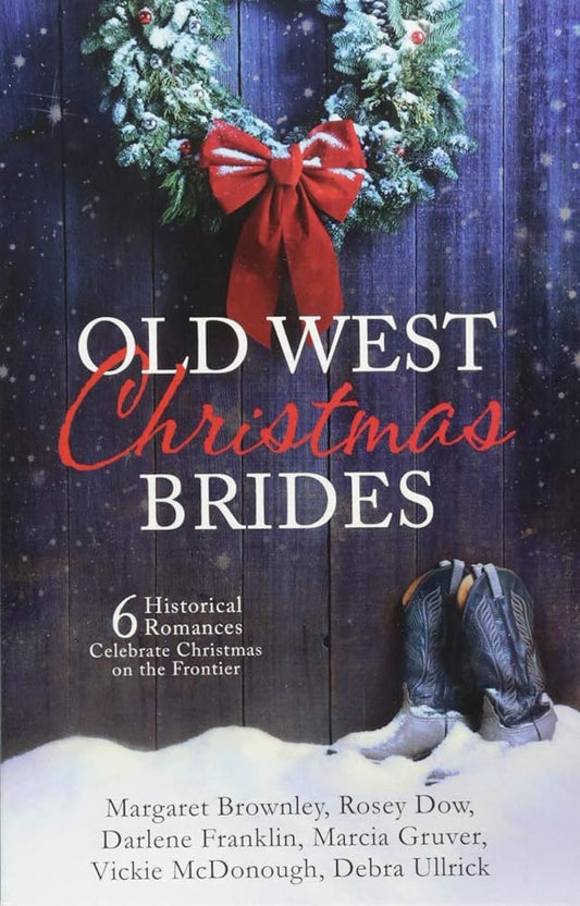 Old West Christmas Brides: 6 Historical Romances Celebrate Christmas on the Frontier cover image