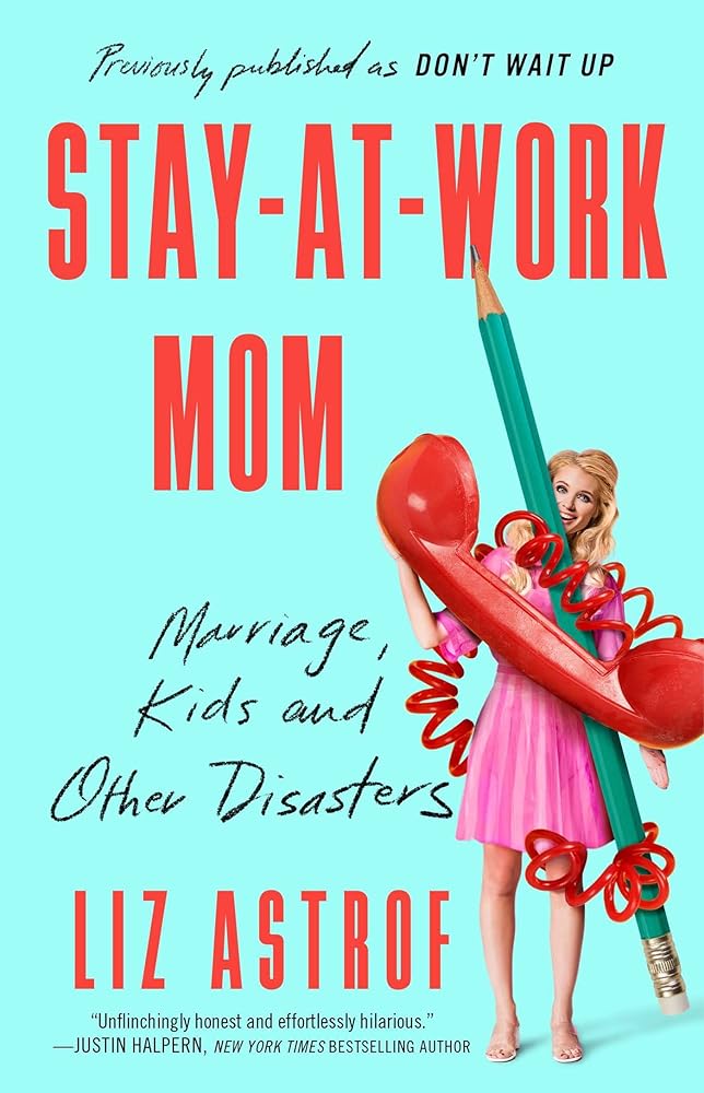 Stay-at-Work Mom: Marriage, Kids and Other Disasters cover image