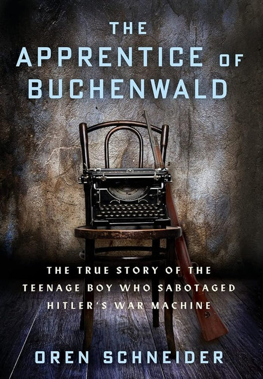 The Apprentice of Buchenwald: The True Story of the Teenage Boy Who Sabotaged Hitler's War Machine cover image