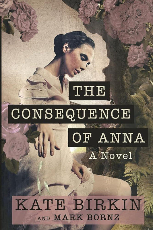 The Consequence of Anna: A Novel cover image