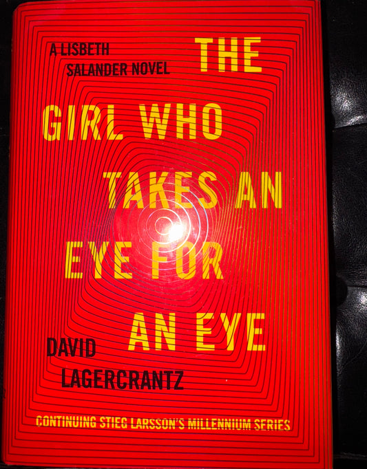 The Girl Who Takes an Eye for an Eye by David Lagercrantz Book 5 of 8: The Girl with the Dragon Tattoo Series