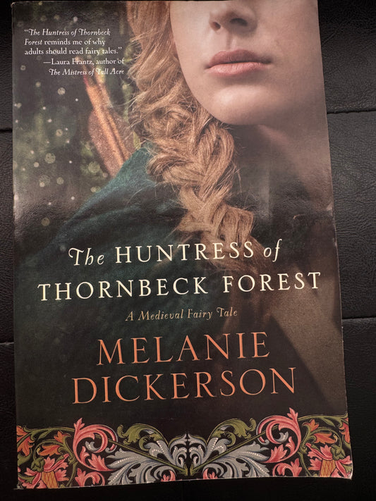 The Huntress of Thornbeck Forest: A low-spice Robin Hood reimagining historical romance (A Medieval Fairy Tale)Book 1 by Melanie Dickerson