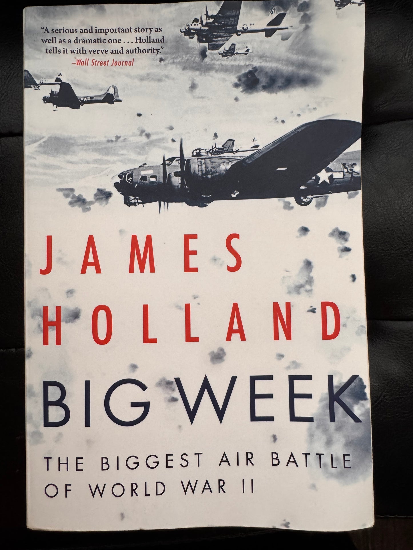 Big Week: The Biggest Air Battle of World War II by James Holland